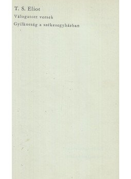 T. S. Eliot - T. S. Eliot válogatott versek/ Gyilkosság a székesegyházban, Budapest 1965 antikvár könyv