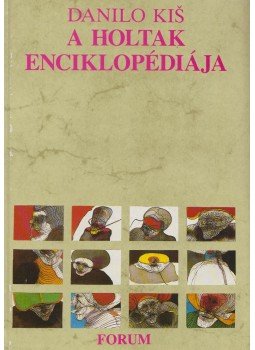 Kis, Danilo - A holtak enciklopédiája Kis, Danilo - A holtak enciklopédiája, Újvidék 1986 antikvár könyv