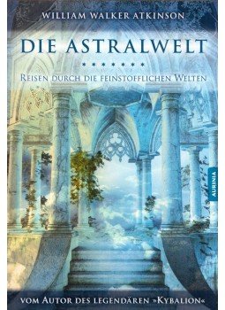 William Walker Atkinson - Die Astralwelt William Walker Atkinson - Die Astralwelt, Hamburg 2017 antikvár könyv