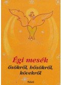 Rózsa Éva,Hartman Judit,Hartman Anna - Égi mesék ősökről, hősökről, kövekről