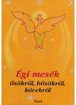Rózsa Éva, Hartman Judit, Hartman Anna - Égi mesék ősökről, hősökről, kövekről Rózsa Éva, Hartman Judit, Hartman Anna - Égi mesék ősökről, hősökről, kövekről, null 2004 antikvár könyv