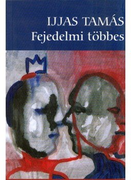 Ijjas Tamás - Fejedelmi többes (dedikált) Ijjas Tamás - Fejedelmi többes (dedikált), Budapest 2008 antikvár könyv