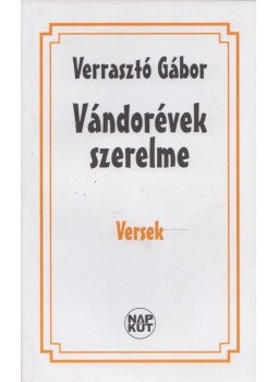 Verrasztó Gábor - Vándorévek szerelme (Dedikált) Verrasztó Gábor - Vándorévek szerelme (Dedikált), Budapest 2008 antikvár könyv