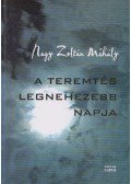 Nagy Zoltán Mihály - A teremtés legnehezebb napja (Dedikált)