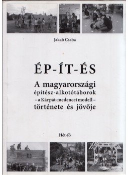 Jakab Csaba - ÉP-ÍT-ÉS Jakab Csaba - ÉP-ÍT-ÉS, Budapest 2007 antikvár könyv