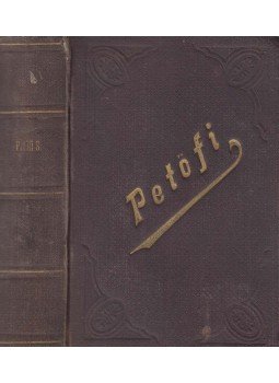 Petőfi Sándor - Petőfi Sándor összes költeményei Petőfi Sándor - Petőfi Sándor összes költeményei, Budapest 1882 antikvár könyv