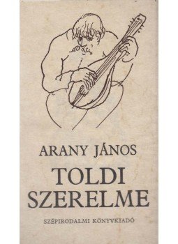 Arany János - Toldi szerelme Arany János - Toldi szerelme, Budapest 1985 antikvár könyv