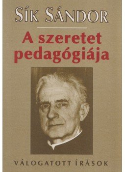 Sík Sándor, Rónay László - A szeretet pedagógiája (dedikált) Sík Sándor, Rónay László - A szeretet pedagógiája (dedikált), Budapest 1996 antikvár könyv