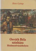 Hetés György - Osváth Béla színháza Hódmezővásárhelyen (Dedikált)