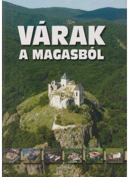 Jüling Krisztián, Tóth Géza, Pusztay Sándor - Várak a magasból Jüling Krisztián, Tóth Géza, Pusztay Sándor - Várak a magasból, Budapest 2009 antikvár könyv