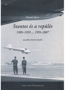 Pusztai János - Szentes és a repülés, Szentes 2008 antikvár könyv