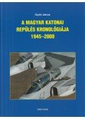 Győri János - A magyar katonai repülés kronológiája 1945–2008