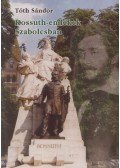 Tóth Sándor - Kossuth-emlékek Szabolcsban