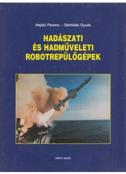 Hajdú Ferenc, Sárhidai Gyula - Hadászati és hadműveleti robotrepülőgépek Hajdú Ferenc, Sárhidai Gyula - Hadászati és hadműveleti robotrepülőgépek, Budapest 2007 antikvár könyv