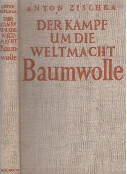 Zischka, Anton - Der Kampf um die Weltmacht Baumwolle, Leipzig 1937 antikvár könyv