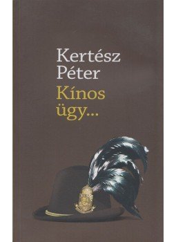 Kertész Péter - Kínos ügy... Kertész Péter - Kínos ügy..., null 2012 antikvár könyv