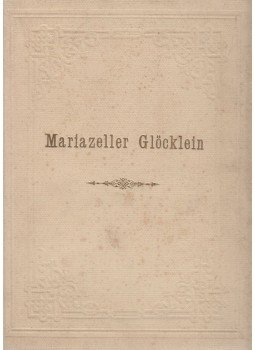 A. Mauß - Mariazeller Glöcklein - III. und IV. Jahrgang - 1909 und 1910. (egyben), Wien 1909 antikvár könyv