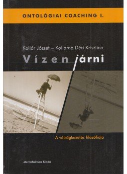 Kollár József, Kollárné Déri Krisztina - Vízen járni Kollár József, Kollárné Déri Krisztina - Vízen járni, Budapest 2010 antikvár könyv