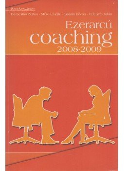 Baracskai Zoltán, Mérő László, Siklaki István, Velencei Jolán - Ezerarcú coaching 2008-2009 Baracskai Zoltán, Mérő László, Siklaki István, Velencei Jolán - Ezerarcú coaching 2008-2009, Székesfehérvár 2009 antikvár könyv