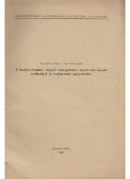 Martin György, Pesovár Ernő - A Szabolcs-Szatmár megyei monografikus tánckutató munka eredményei és módszertani tapasztalatai (Dedikált), Budapest 1958 antikvár könyv