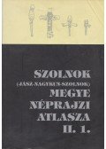 Szabó László,Gulyás Éva,Csalog Zsolt - Szolnok megye néprajzi atlasza II. 1.