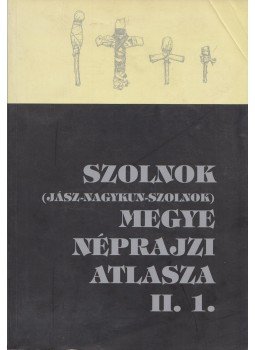 Szabó László, Gulyás Éva, Csalog Zsolt - Szolnok megye néprajzi atlasza II. 1., Szolnok 2001 antikvár könyv