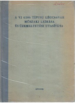 Jakab Róbert - A vj 6506 típusú légcsavar műszaki leírása és üzemeltetési utasítása,  1963 antikvár könyv
