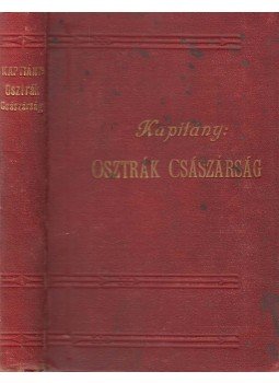 Kapitány Kálmán - Az osztrák császárság, Budapest 1908 antikvár könyv