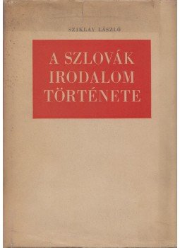 Sziklay László - A szlovák irodalom története Sziklay László - A szlovák irodalom története, Budapest 1962 antikvár könyv