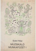 Szabó Helga - Muzsikáló munkafüzet 1.