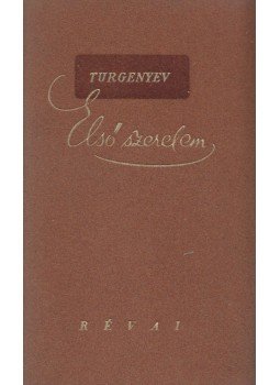 Ivan Turgenyev - Első szerelem Ivan Turgenyev - Első szerelem, Budapest 1942 antikvár könyv