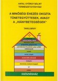 Antal György Bálint - A minőségi éhezés okozta tünetegyüttesek, avagy "hiánybetegségek" (dedikált)