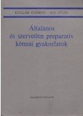 Kollár György,Kis Júlia - Általános és szervetlen preparatív kémiai gyakorlatok