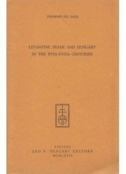 Pach Zsigmond Pál - Levantine trade and Hungary in the XVIth-XVIIth centuries Pach Zsigmond Pál - Levantine trade and Hungary in the XVIth-XVIIth centuries, Firenze 1979 antikvár könyv