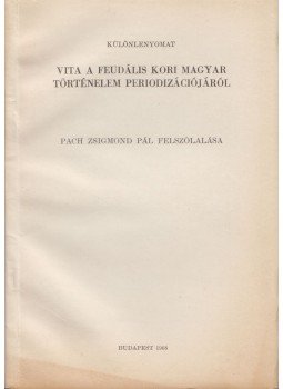  - Vita a feudális kori magyar történelem periodizációjáról, Budapest 1968 antikvár könyv