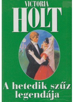 Victoria Holt - A hetedik szűz legendája Victoria Holt - A hetedik szűz legendája, 0 antikvár könyv
