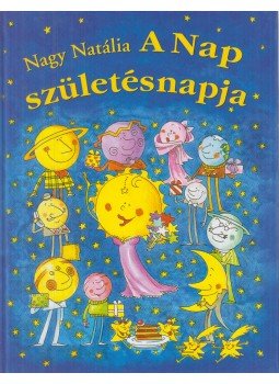 Nagy Natália - A Nap születésnapja (dedikált) Nagy Natália - A Nap születésnapja (dedikált), Debrecen 2007 antikvár könyv
