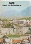 Körber Ágnes - Eger - A vár hadi története
