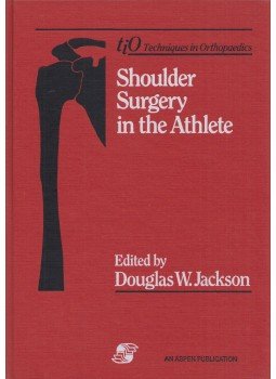 Douglas W. Jackson - Shoulder Surgery in the Athlete Douglas W. Jackson - Shoulder Surgery in the Athlete, Rockville, Maryland 1985 antikvár könyv