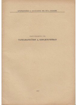 Pach Zsigmond Pál - Tanulmányúton a Szovjetunióban Pach Zsigmond Pál - Tanulmányúton a Szovjetunióban, Budapest 1955 antikvár könyv