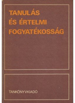 dr. Illyés Sándor - Tanulás és értelmi fogyatékosság dr. Illyés Sándor - Tanulás és értelmi fogyatékosság, Budapest 1980 antikvár könyv