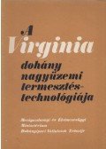 Dr. Borsos János,Halász József,Kővári Viktor - A Virginia dohány nagyüzemi termesztéstechnológiája