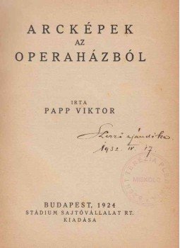 Papp Viktor - Arcképek az Operaházból (dedikált) Papp Viktor - Arcképek az Operaházból (dedikált), Budapest 1924 antikvár könyv