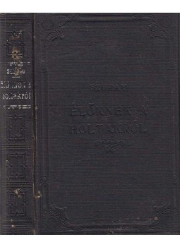 Szuhay Benedek - Élőknek a holtakról, Debrecen 1914 antikvár könyv