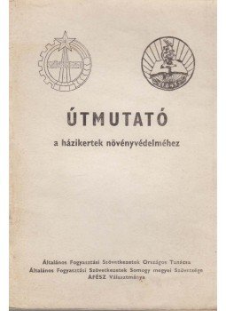 Fülöp Mihály, Nagy Endre - Útmutató a házikertek növényvédelméhez, Kaposvár 1972 antikvár könyv