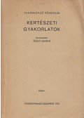 Bartik Károly,Scherdán Józsefné,Szabó Lászlóné - Kertészeti gyakorlatok