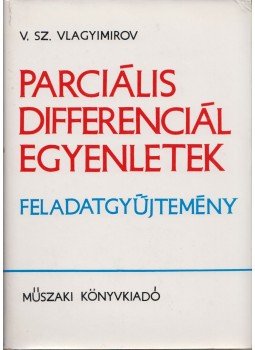 V. Sz. Vlagyimirov - Parciális differenciál egyenletek V. Sz. Vlagyimirov - Parciális differenciál egyenletek, Budapest 1980 antikvár könyv