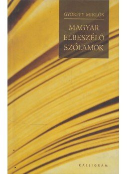 Györffy Miklós - Magyar elbeszélő szólamok Györffy Miklós - Magyar elbeszélő szólamok, Pozsony 2004 antikvár könyv