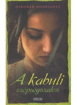 Deborah Rodriguez - A kabuli szépségszalon (aláírt), Budapest 2007 antikvár könyv