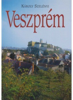 Szelényi Károly - Veszprém Szelényi Károly - Veszprém, Veszprém 0 antikvár könyv